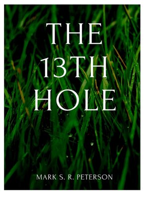 cover image of The 13th Hole (short story)